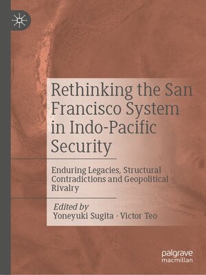 cover image of Rethinking the San Francisco System in Indo-Pacific Security